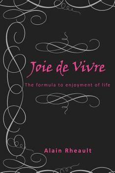 Paperback Joie de Vivre: The Formula to Enjoyment of Life Book