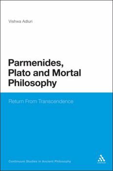 Paperback Parmenides, Plato and Mortal Philosophy: Return from Transcendence Book
