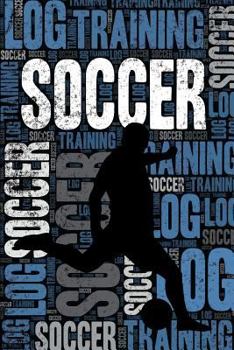 Paperback Soccer Training Log and Diary: Soccer Training Journal and Book for Player and Coach - Soccer Notebook Tracker Book