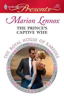 The Prince's Captive Wife - Book #3 of the Royal House of Karedes