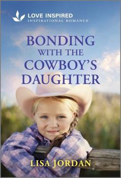 Mass Market Paperback Bonding with the Cowboy's Daughter: An Uplifting Inspirational Romance Book