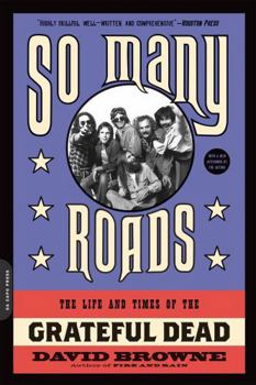 Paperback So Many Roads: The Life and Times of the Grateful Dead Book