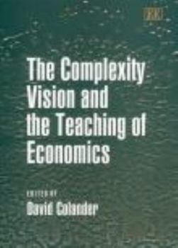 Paperback The Complexity Vision and the Teaching of Economics Book