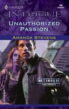 Unauthorized Passion (Matchmakers Underground, #1) - Book #1 of the Matchmakers Underground