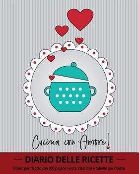 Paperback Cucina con Amore!: diario per ricette con 100 pagine vuote, citazioni e tabelle per ricette (ca 20 x 25, 5 cm / grigio) [Italian] Book