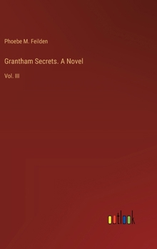 Hardcover Grantham Secrets. A Novel: Vol. III Book