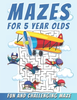 Paperback Mazes For 5 Year Olds: Maze Activity Book, Fun and Challenging Maze and Problem-Solving Book