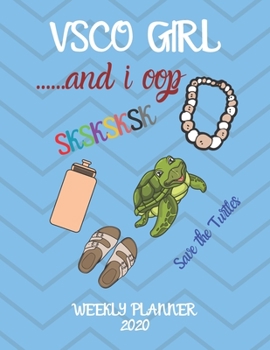 Paperback VSCO Girl Weekly Planner 2020: VSCO Girl Weekly Planner for Girls & Students VSCO Girl Gifts 2020 Save the Turtle, SKSKSKSK, I OOP Diary Organizer Wi Book