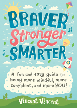 Paperback Braver Stronger Smarter: A Fun and Easy Guide to Being More Mindful, More Confident, and More You! Book