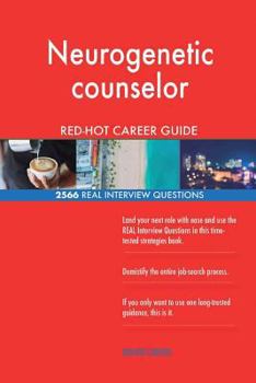 Neurogenetic counselor RED-HOT Career Guide; 2566 REAL Interview Questions