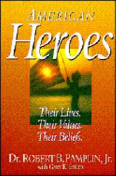 Hardcover American Heroes: Their Lives, Their Values, Their Beliefs Book