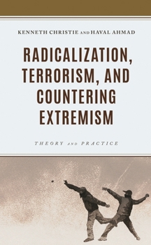 Hardcover Radicalization, Terrorism, and Countering Extremism: Theory and Practice Book