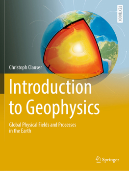 Paperback Introduction to Geophysics: Global Physical Fields and Processes in the Earth Book