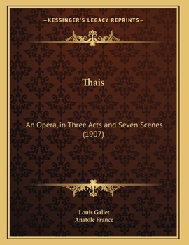 Paperback Thais: An Opera, in Three Acts and Seven Scenes (1907) Book