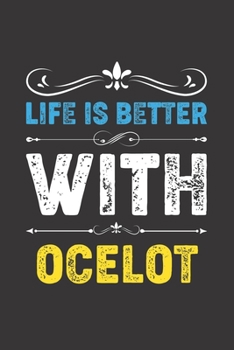 Paperback Life Is Better With Ocelot: Funny Ocelot Lovers Gifts Dot Grid Journal Notebook 6x9 120 Pages Book