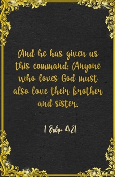 And he has given us this command: Anyone who loves God must also love their brother and sister. 1 John 4:21 A5 Lined Notebook: Funny Bible Verse ... Blank Composition Writing Class Teacher