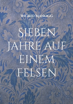 Paperback Sieben Jahre auf einem Felsen: Ein poetisches Fantasy-Märchen [German] Book