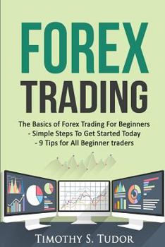 Paperback Forex Trading: The Basics of Forex Trading For Beginners - Simple Steps To Get S Book