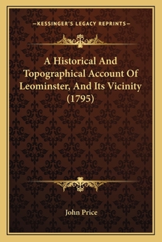 An Historical & Topographical Account of Leominster, and It's Vicinity: With an Appendix