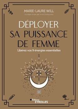 Paperback Déployer sa puissance de femme: Libérez vos 9 énergies essentielles [French] Book