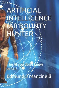 ARTIFICIAL INTELLIGENCE (AI) BOUNTY HUNTER: The AI you don't know exists! (AI Bounty Hunting)
