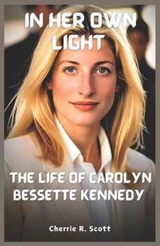 Paperback In Her Own Light: The Life of Carolyn Bessette Kennedy Book