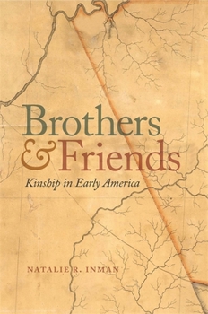 Brothers and Friends: Kinship in Early America - Book  of the Early American Places