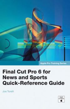 Paperback Final Cut Pro 6 for News And Sports Quick-Reference Guide Book