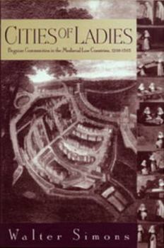 Paperback Cities of Ladies: Beguine Communities in the Medieval Low Countries, 12-1565 Book