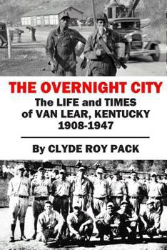 Paperback The Overnight City: The Life and Times of Van Lear, Kentucky, 1908-1947 Book