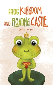Hardcover Frog Kingdom and Floating Castle (Under the Sea) Book