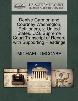 Paperback Denise Garmon and Courtney Washington, Petitioners, V. United States. U.S. Supreme Court Transcript of Record with Supporting Pleadings Book