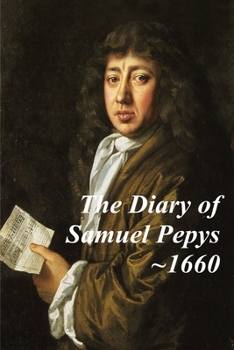 Paperback The Diary of Samuel Pepys - 1660. The first year of Samuel Pepys extraordinary diary. Book