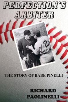 Paperback Perfection's Arbiter: The Story Of Babe Pinelli Book