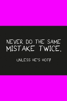 Paperback Never do the same mistake twice unless he's hot pink: Notebook, Diary and Journal with 120 Lined Pages for funny people Book