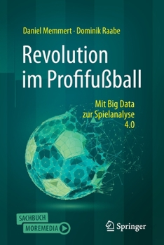 Paperback Revolution Im Profifußball: Mit Big Data Zur Spielanalyse 4.0 [German] Book