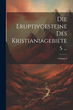 Paperback Die Eruptivgesteine Des Kristianiagebietes ...; Volume 3 [German] Book