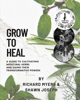 Paperback Grow to Heal: A Guide to cultivating Medicinal Herbs and using their Transformative Power Book