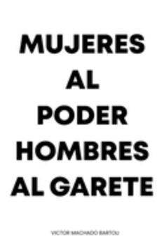 Paperback Mujeres Al Poder Hombres Al Garete [Spanish] Book