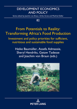 From Potentials to Reality: Transforming Africa's Food Production; Investment and policy priorities for sufficient, nutritious and sustainable food supplies