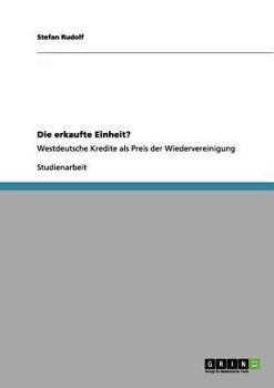 Paperback Die erkaufte Einheit?: Westdeutsche Kredite als Preis der Wiedervereinigung [German] Book