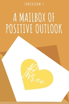 A Mailbox Of Positive Outlook: Self-Discovery, Transformation, and Personality reflection for an Enneagram Type 1