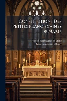Paperback Constitutions Des Petites Franciscaines De Marie [French] Book