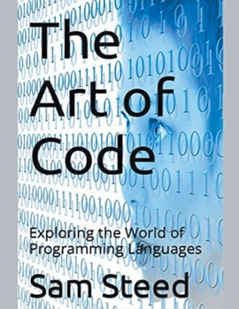 Paperback The Art of Code: Exploring the World of Programming Languages Book