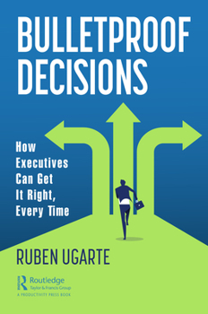 Paperback Bulletproof Decisions: How Executives Can Get It Right, Every Time Book