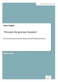 Paperback "Freunde für gewisse Stunden": Peer involvement als neuer Weg in der HIV/AIDS-Prävention [German] Book