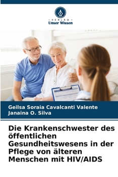 Paperback Die Krankenschwester des öffentlichen Gesundheitswesens in der Pflege von älteren Menschen mit HIV/AIDS [German] Book