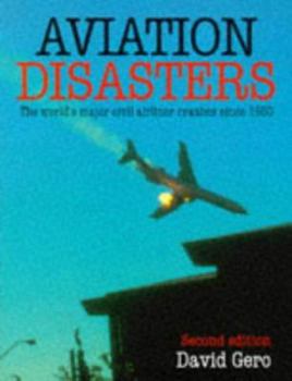 Hardcover Aviation Disasters: The World's Major Civil Airliner Crashes Since 1950 Book