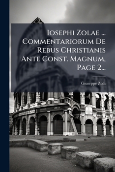 Paperback Iosephi Zolae ... Commentariorum De Rebus Christianis Ante Const. Magnum, Page 2... [Latin] Book
