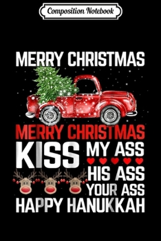 Composition Notebook: Merry Christmas Kiss my ass his ass your ass Reindeer  Journal/Notebook Blank Lined Ruled 6x9 100 Pages